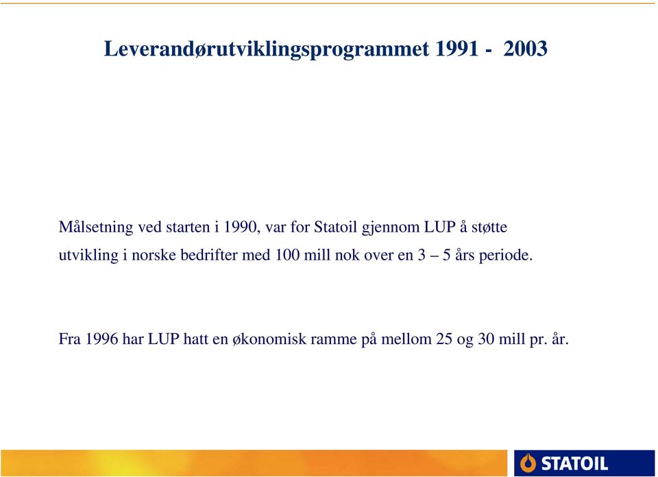 med 100 mill nok over en 3 5 års periode.