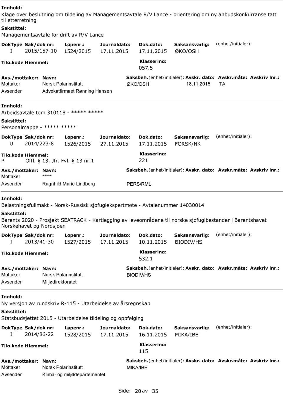 11.2015 17.11.2015 FORSK/NK Avs./mottaker: Navn: Saksbeh. Avskr. dato: Avskr.måte: Avskriv lnr.