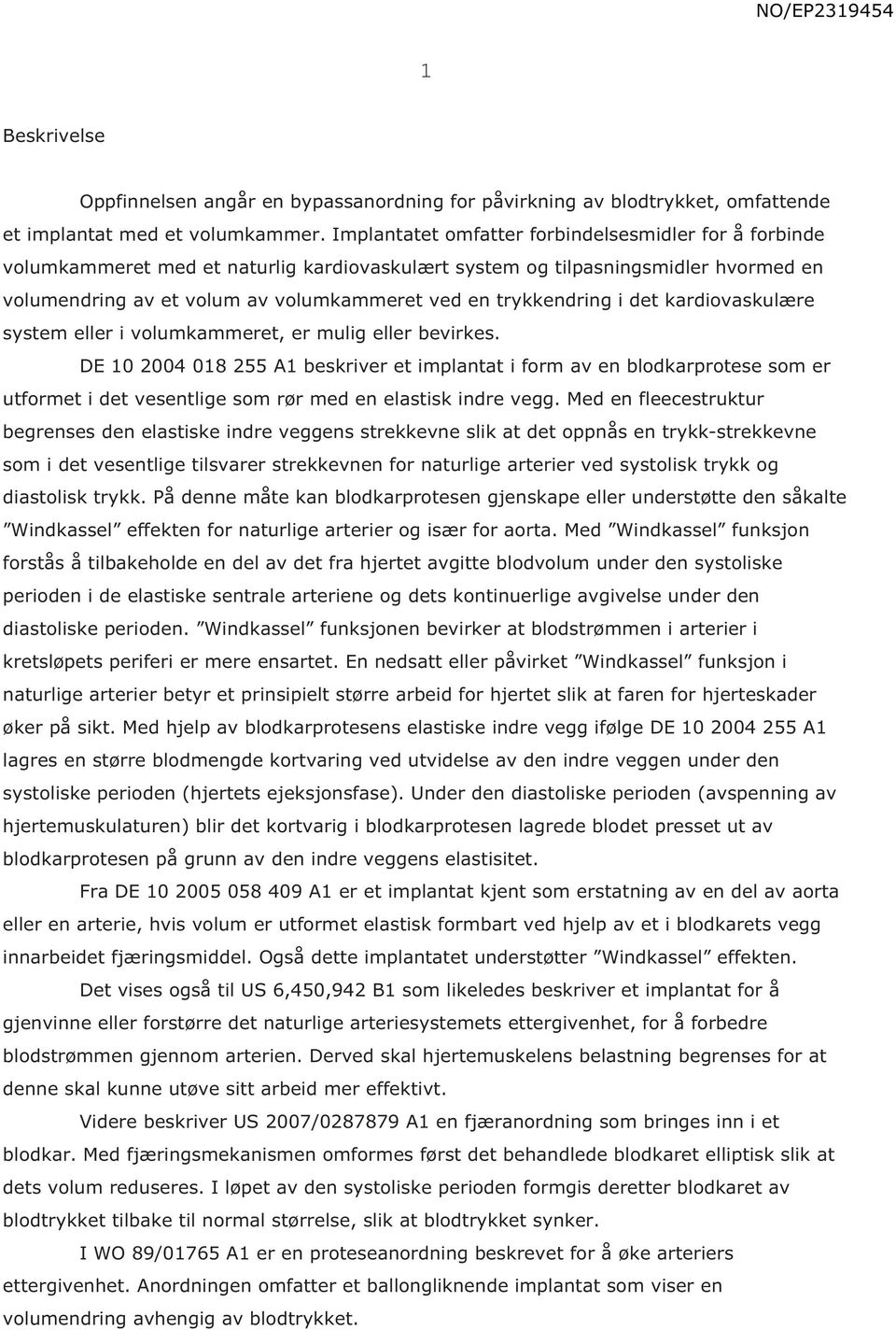 trykkendring i det kardiovaskulære system eller i volumkammeret, er mulig eller bevirkes.