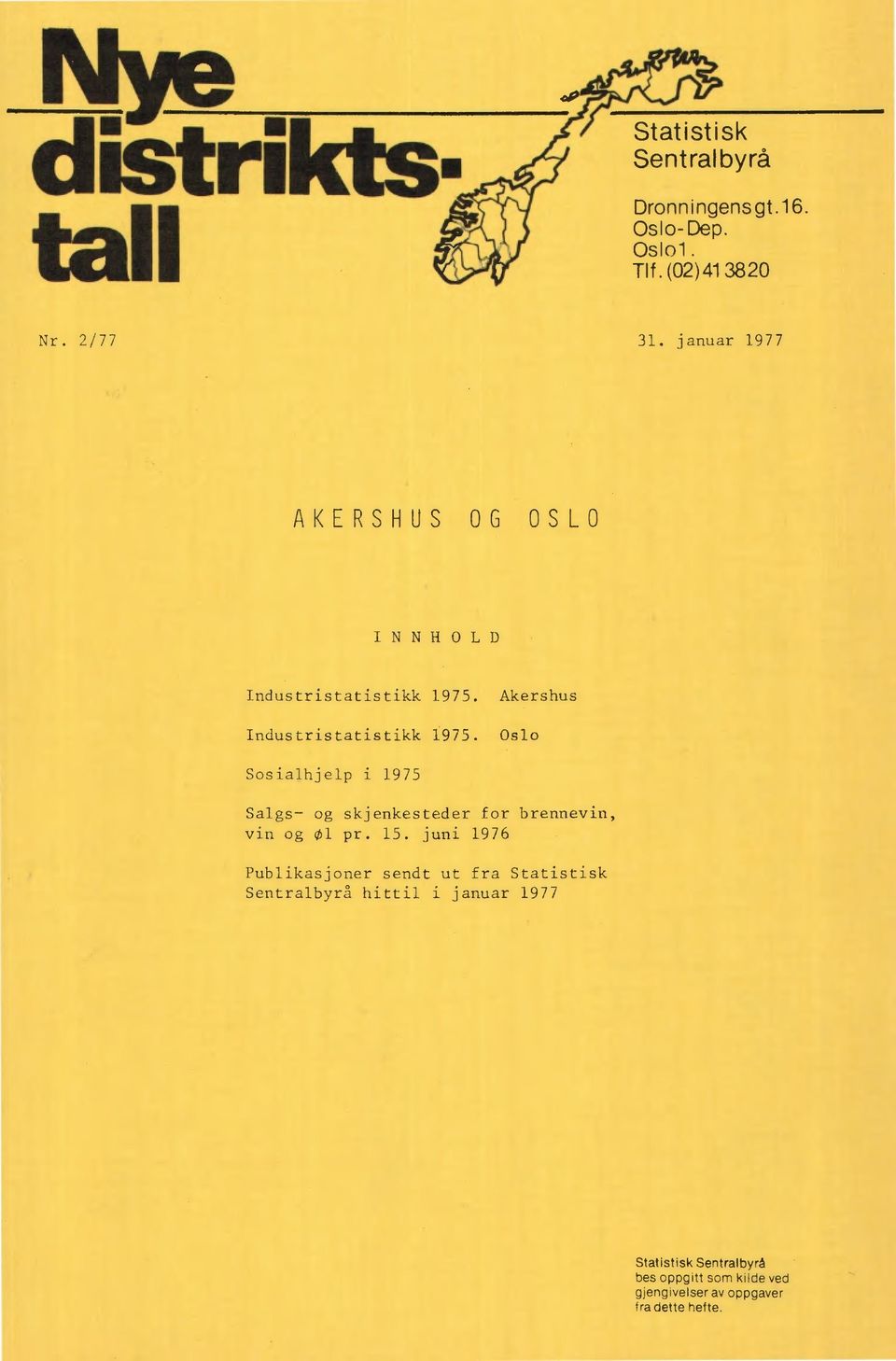 Oslo Sosialhjelp i 1975 Salgs- og skjenkesteder for brennevin, vin og 01 pr. 15.
