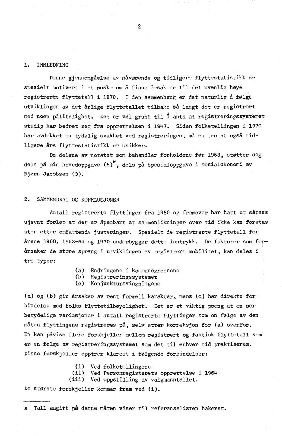 De:t er vei grunt til g anta at registreringssystemet stadig har bedret seg fra opprettelsen i 1947.