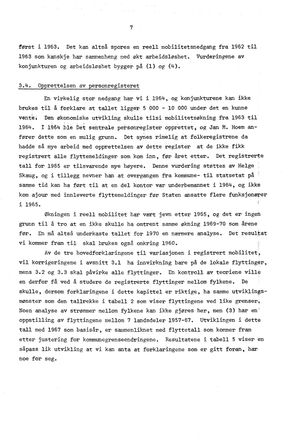 utvikling skuile tilsi mobilitetsøkning fra 1963 til 1964. I 1564 ble Det sentrale pei, sonregister opprettet, og Jan M. oem anfører dette som en mulig grunn.