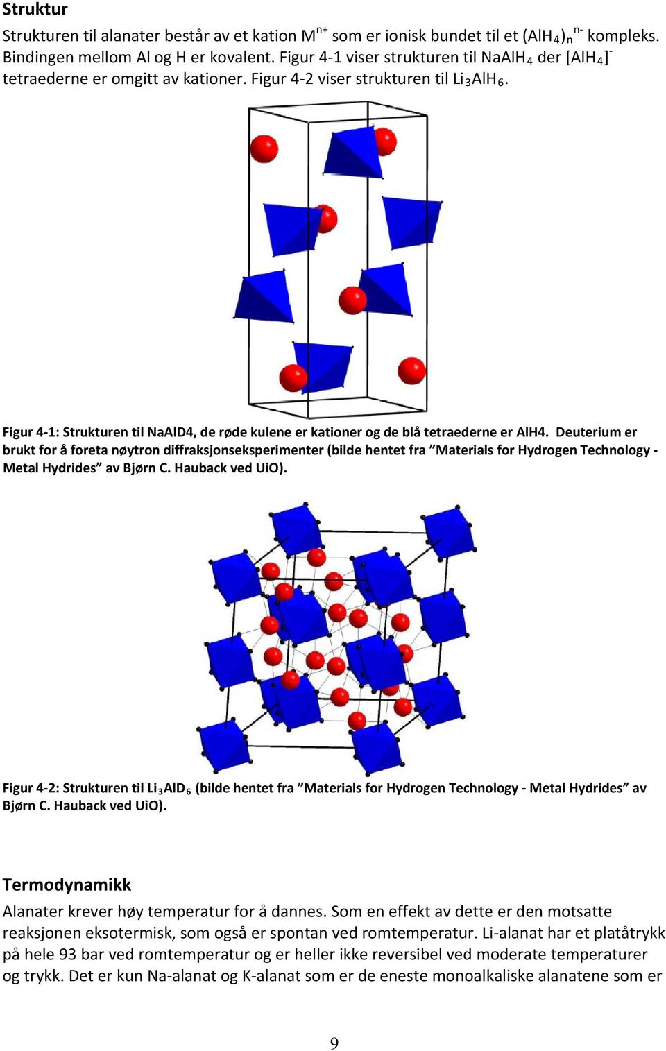 Figur 4 1: Strukturen til NaAlD4, de røde kulene er kationer og de blå tetraederne er AlH4.