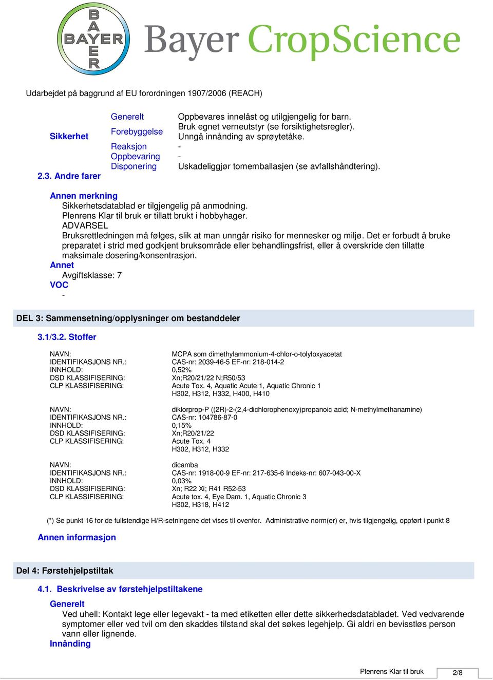 ADVARSEL Bruksrettledningen må følges, slik at man unngår risiko for mennesker og miljø.