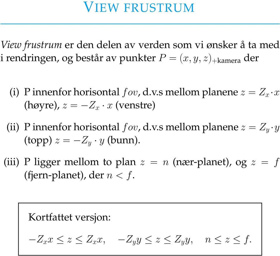 d.v.s mellom planene z = Z x x (høyre), z = Z x x (venstre) (ii) P innenfor horisontal fov, d.v.s mellom planene z = Z y y (topp) z = Z y y (bunn).