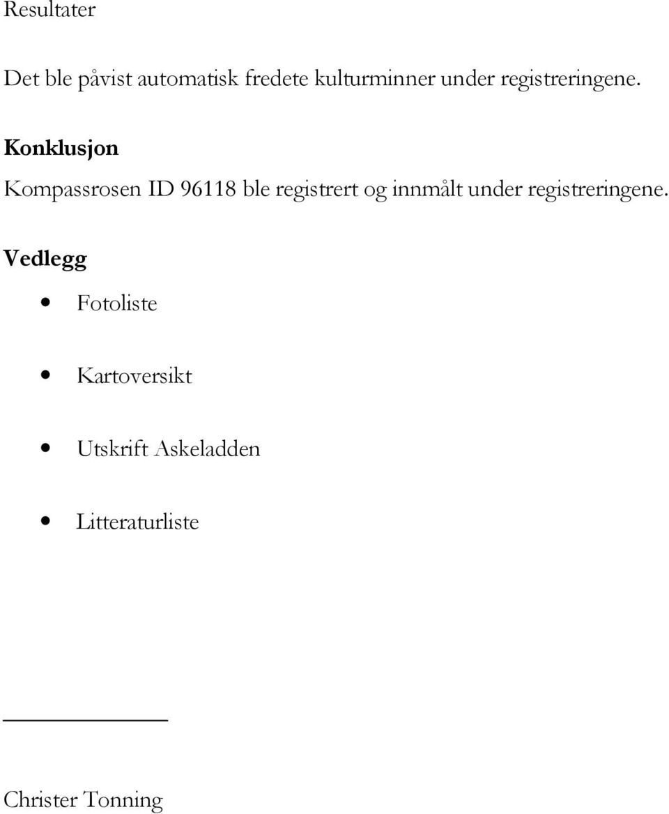 Konklusjon Kompassrosen ID 96118 ble registrert og innmålt 