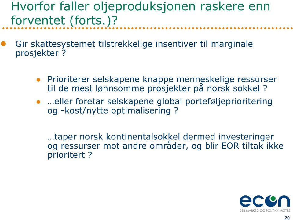 Prioriterer selskapene knappe menneskelige ressurser til de mest lønnsomme prosjekter på norsk sokkel?