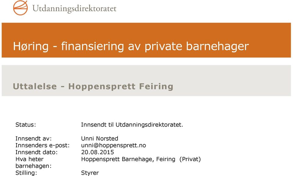 Innsendt av: Unni Norsted Innsenders e-post: unni@hoppensprett.