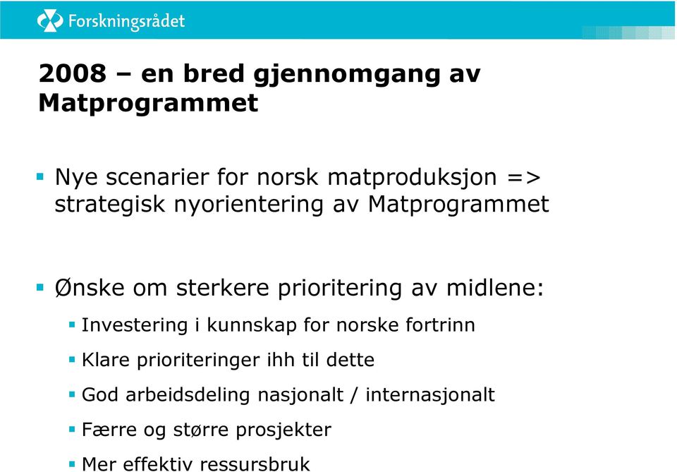 Investering i kunnskap for norske fortrinn Klare prioriteringer ihh til dette God