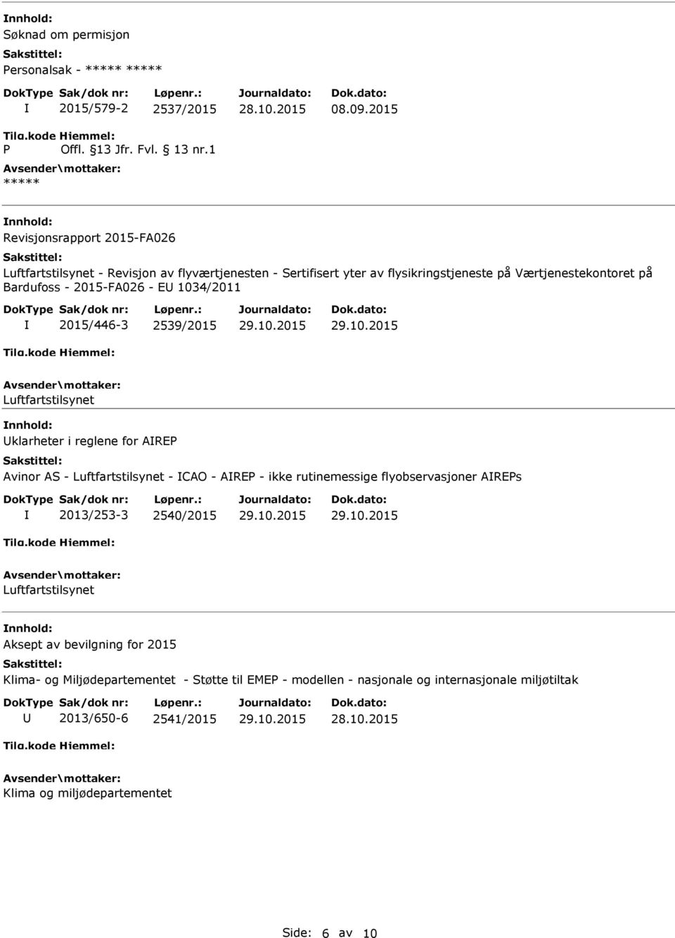 Bardufoss - 2015-FA026 - E 1034/2011 2015/446-3 2539/2015 Luftfartstilsynet klarheter i reglene for ARE Avinor AS - Luftfartstilsynet - CAO - ARE - ikke