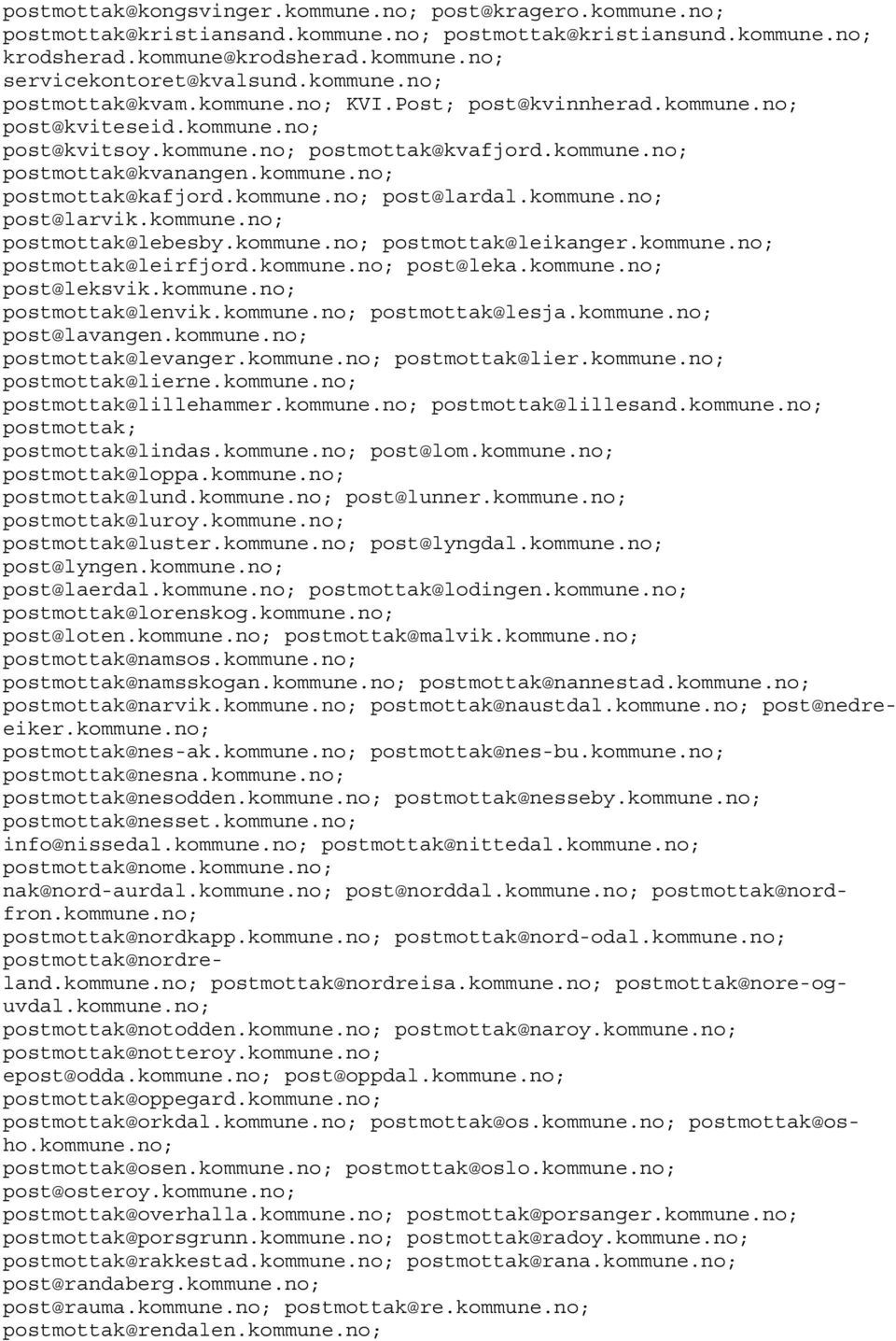 kommune.no; post@lardal.kommune.no; post@larvik.kommune.no; postmottak@lebesby.kommune.no; postmottak@leikanger.kommune.no; postmottak@leirfjord.kommune.no; post@leka.kommune.no; post@leksvik.kommune.no; postmottak@lenvik.