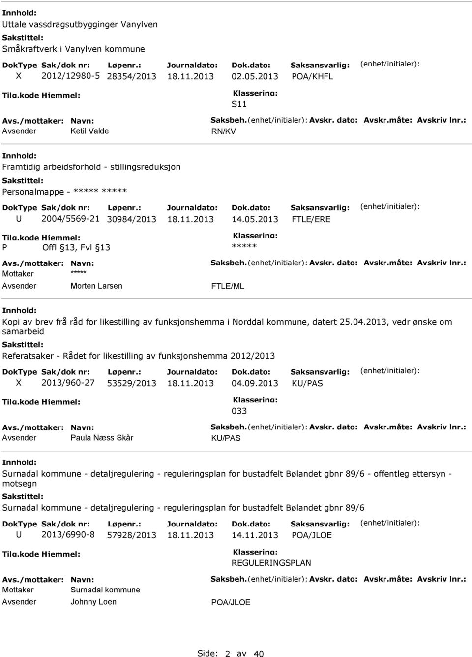 2013 FTLE/ERE P Mottaker Morten Larsen FTLE/ML Kopi av brev frå råd for likestilling av funksjonshemma i Norddal kommune, datert 25.04.