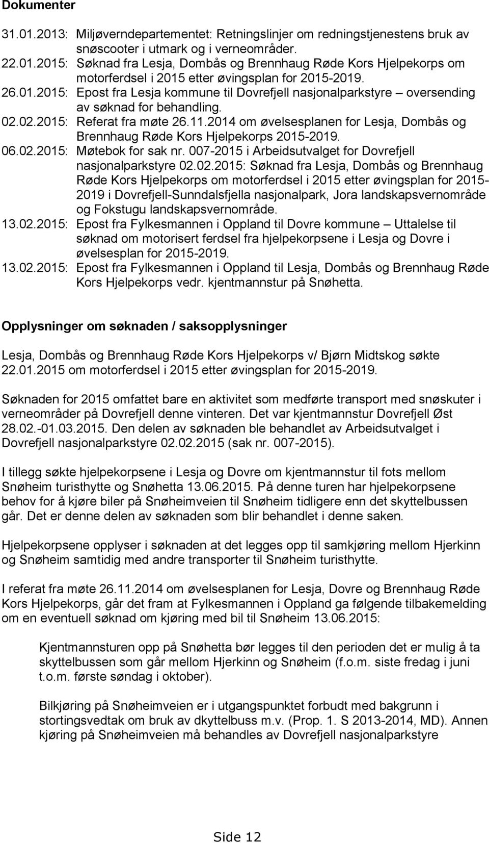 2014 om øvelsesplanen for Lesja, Dombås og Brennhaug Røde Kors Hjelpekorps 2015-2019. 06.02.