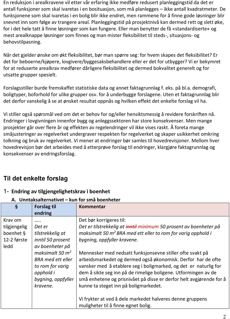 Planleggingstid på prosjektnivå kan dermed rett og slett øke, for i det hele tatt å finne løsninger som kan fungere.