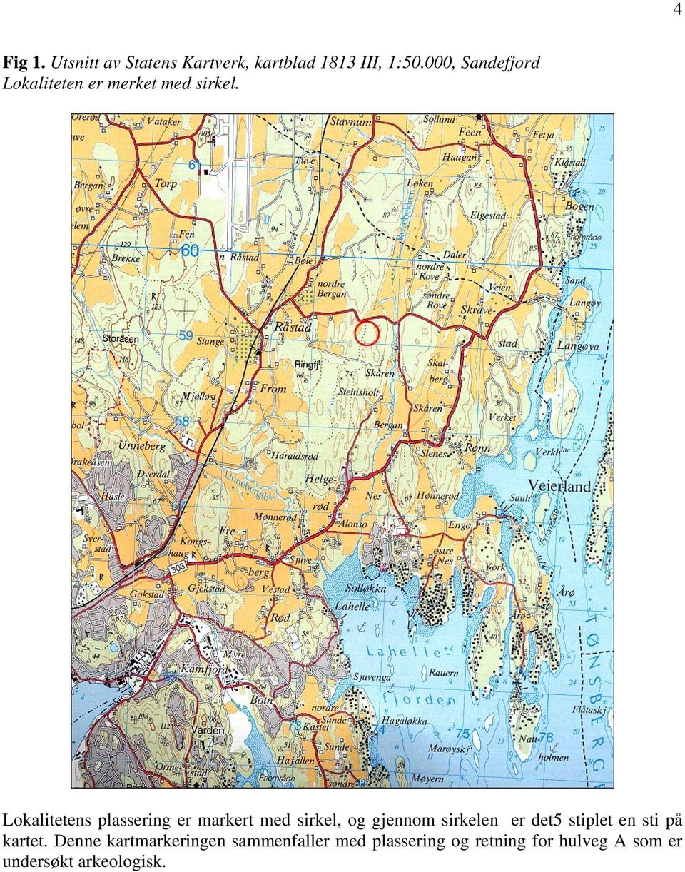 Lokalitetens plassering er markert med sirkel, og gjennom sirkelen er det5