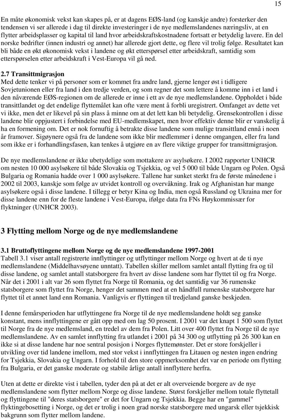 En del norske bedrifter (innen industri og annet) har allerede gjort dette, og flere vil trolig følge.