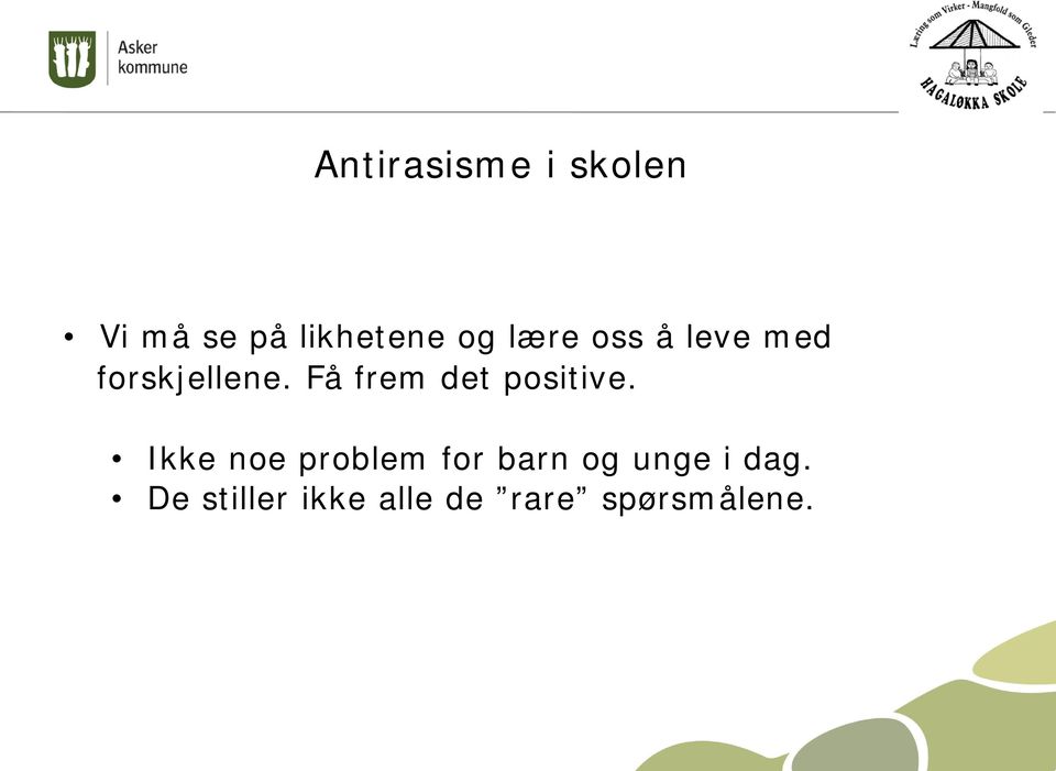 Få frem det positive.