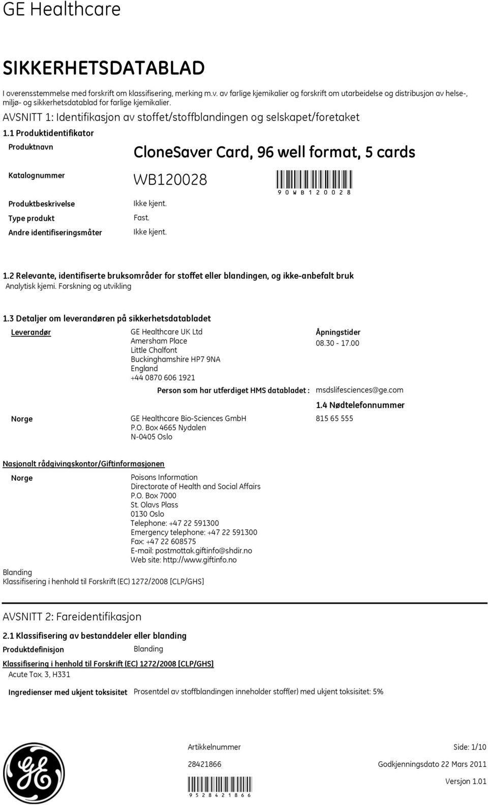 2 Relevante, identifiserte bruksområder for stoffet eller blandingen, og ikkeanbefalt bruk Analytisk kjemi. Forskning og utvikling 1.