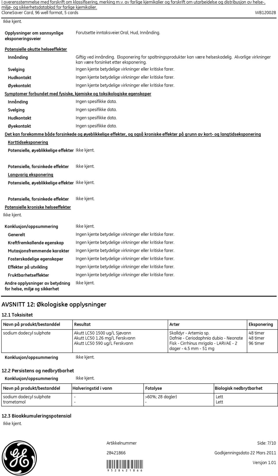 Eksponering for spaltningsprodukter kan være helseskadelig. Alvorlige virkninger kan være forsinket etter eksponering.