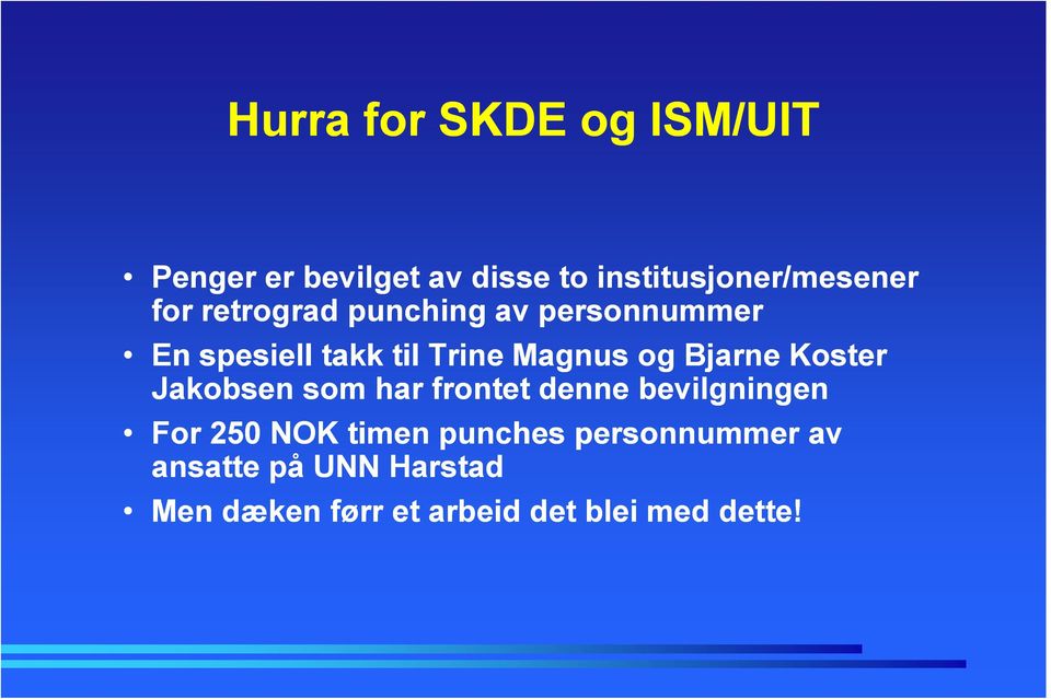 Bjarne Koster Jakobsen som har frontet denne bevilgningen For 250 NOK timen