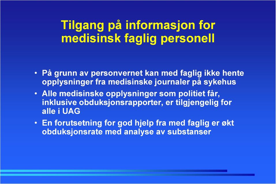 opplysninger som politiet får, inklusive obduksjonsrapporter, er tilgjengelig for alle i