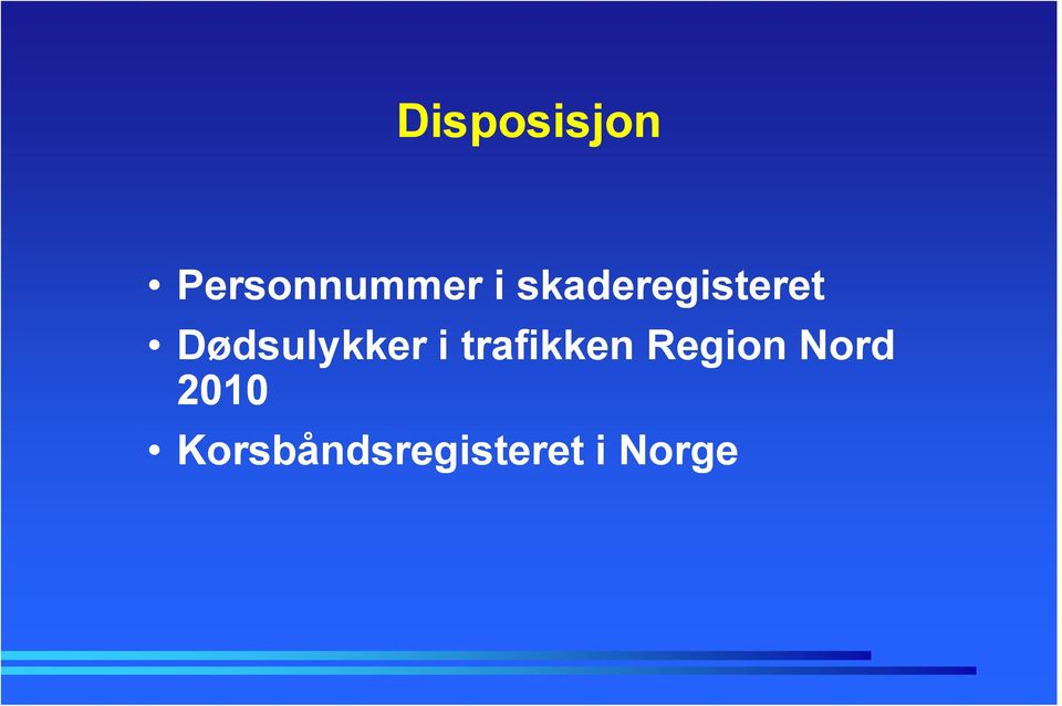 i trafikken Region Nord