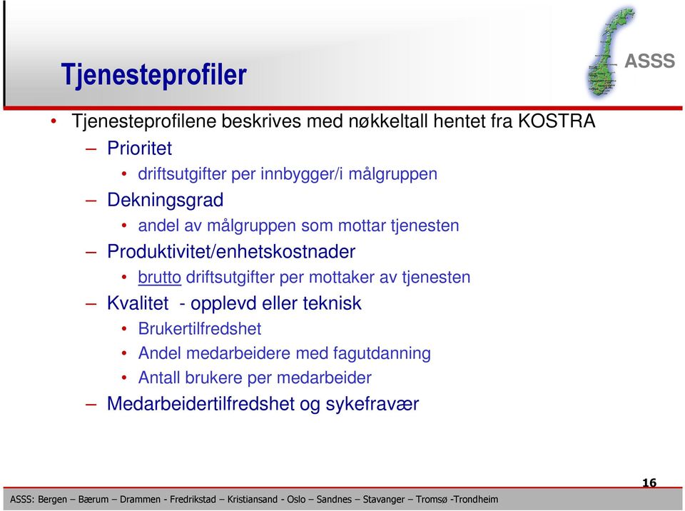 Produktivitet/enhetskostnader brutto driftsutgifter per mottaker av tjenesten Kvalitet - opplevd eller