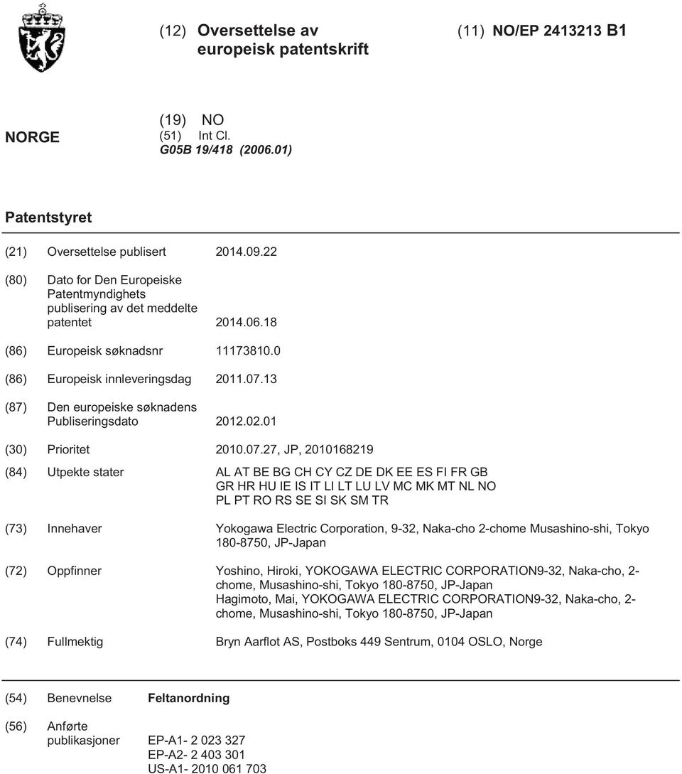 13 (87) Den europeiske søknadens Publiseringsdato 2012.02.01 (30) Prioritet 20.07.