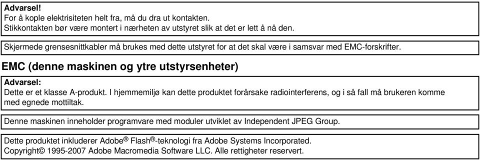 EMC (denne maskinen og ytre utstyrsenheter) Advarsel: Dette er et klasse A-produkt.