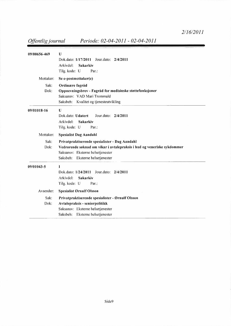 Kvalitet og tjenesteutvikling 09/01018-16 Dok.dato: Udatert Jour.