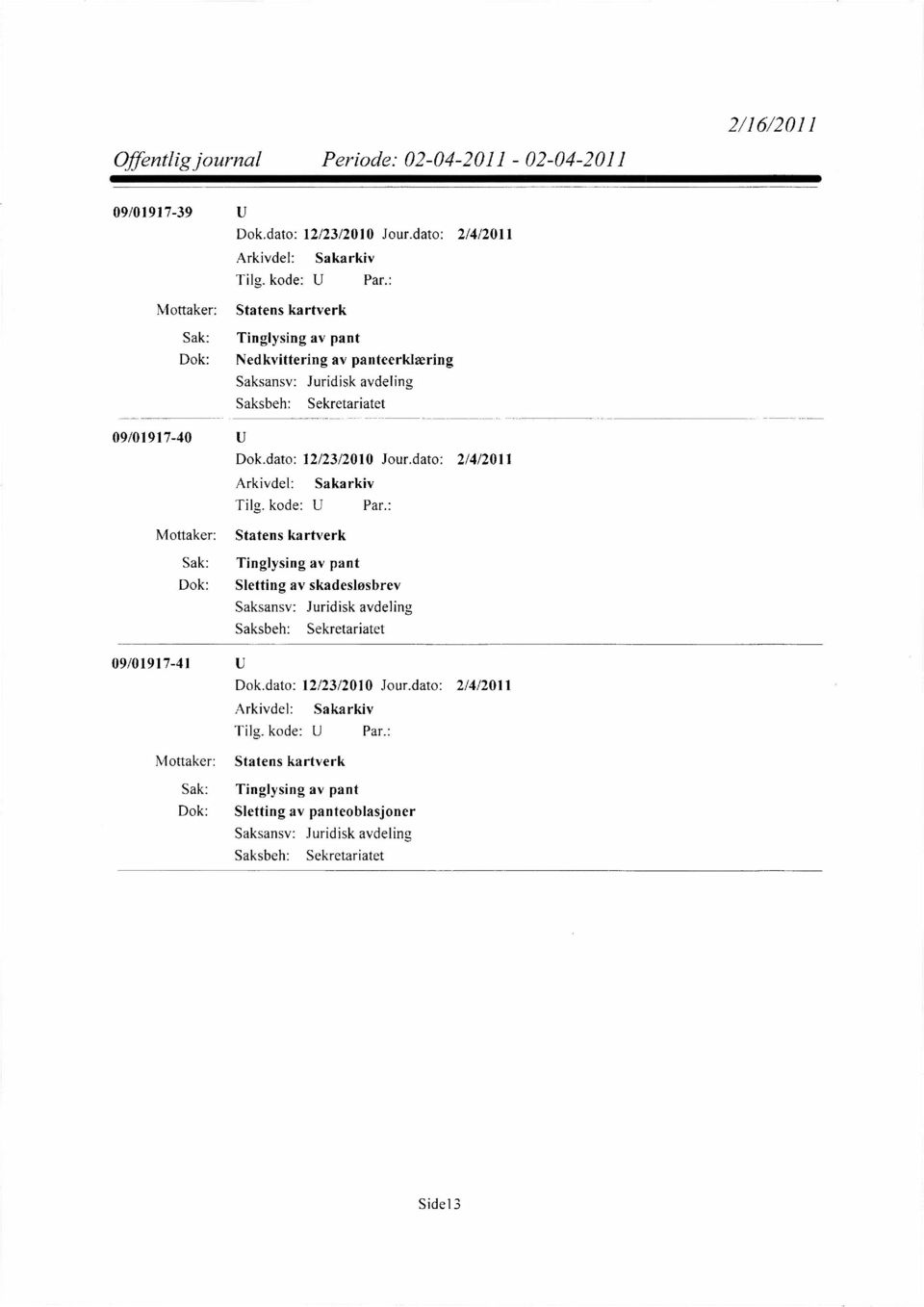 Sekretariatet 09/01917-40 Dok.dato: 12/23/2010 Jour.