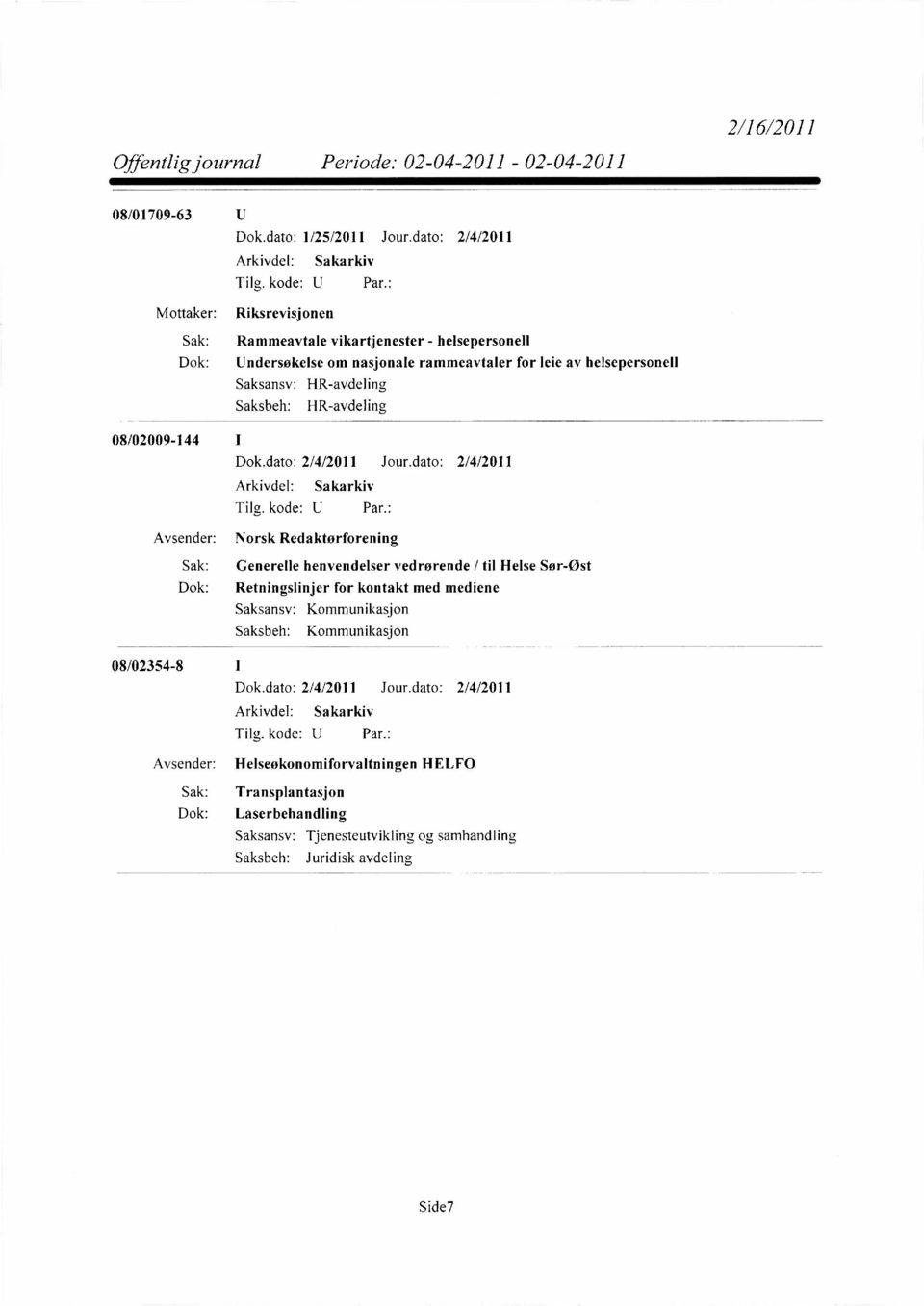 helsepersonell HR-avdeling HR-avdeling 08/02009-144 I Dok.dato: 2/4/2011 Jour.