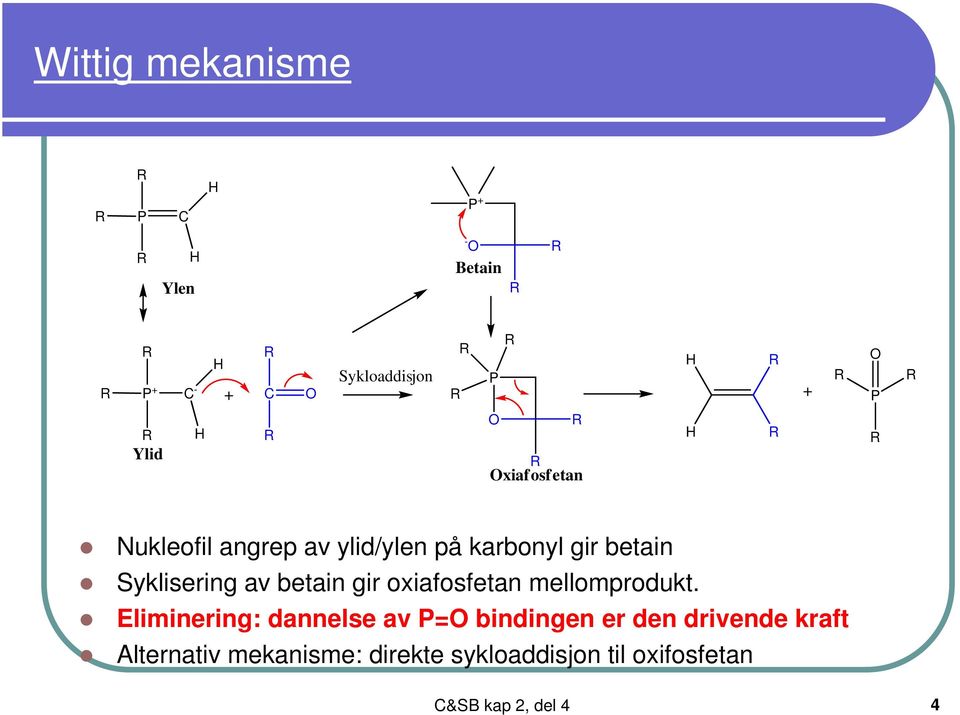 betain gir oxiafosfetan mellomprodukt.