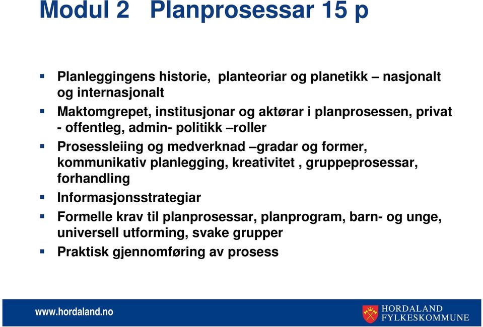 medverknad gradar og former, kommunikativ planlegging, kreativitet, gruppeprosessar, forhandling