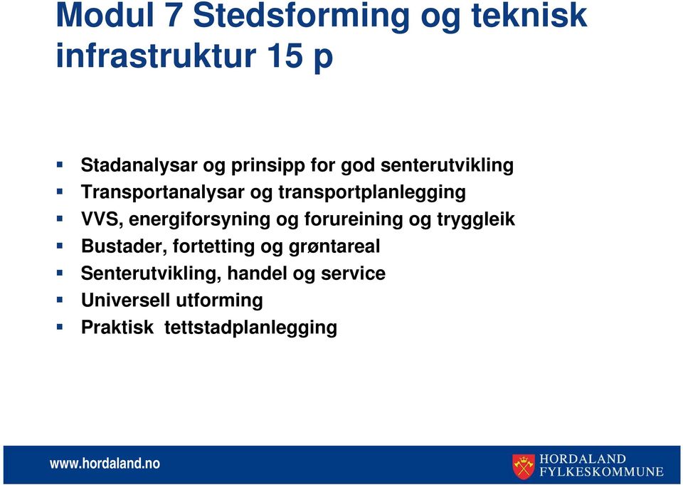 energiforsyning og forureining og tryggleik Bustader, fortetting og