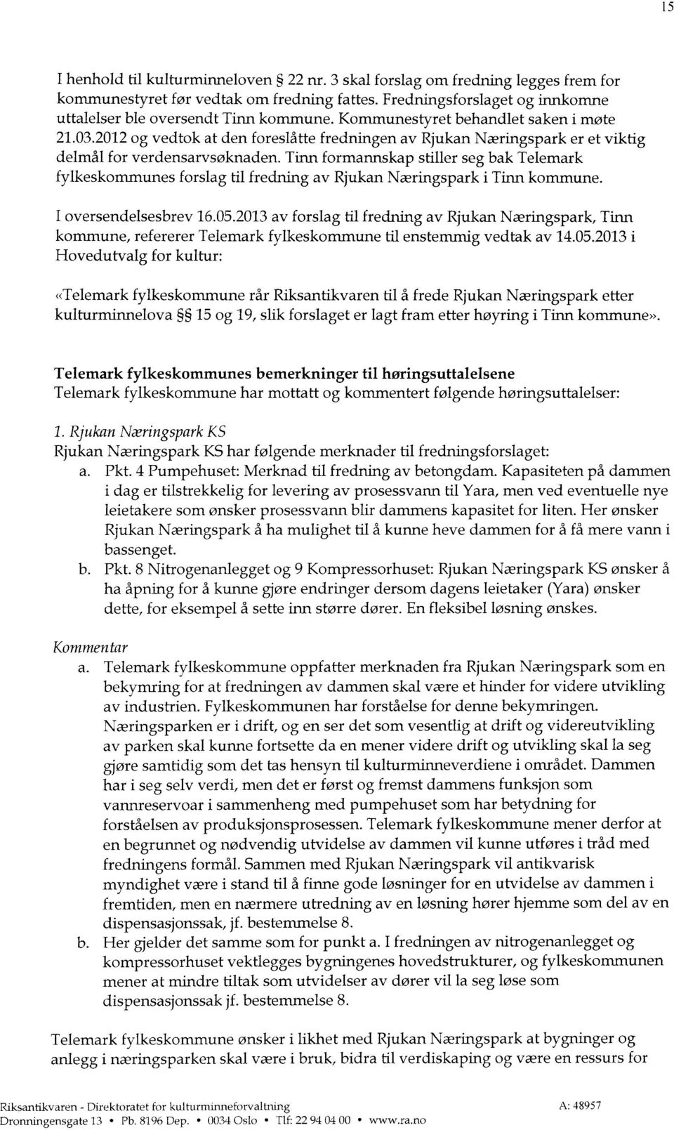 Tinn formannskap stiller seg bak Telemark fylkeskommunes forslag til fredning av Rjukan Næringspark i Tinn kommune. l Oversendelsesbrev 16.05.