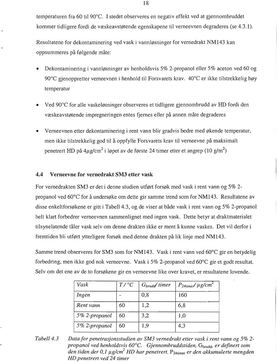 90 C gjenoppretter verneevnen i henhold til Forsvarets krav.