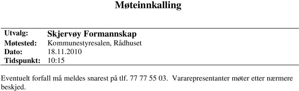 2010 Tidspunkt: 10:15 Eventuelt forfall må meldes