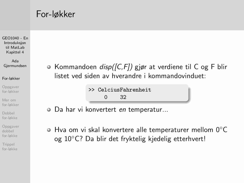 Da har vi konvertert en temperatur.