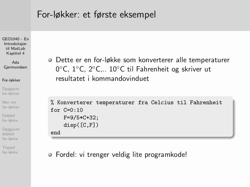 . 10 C til Fahrenheit og skriver ut resultatet i kommandovinduet %