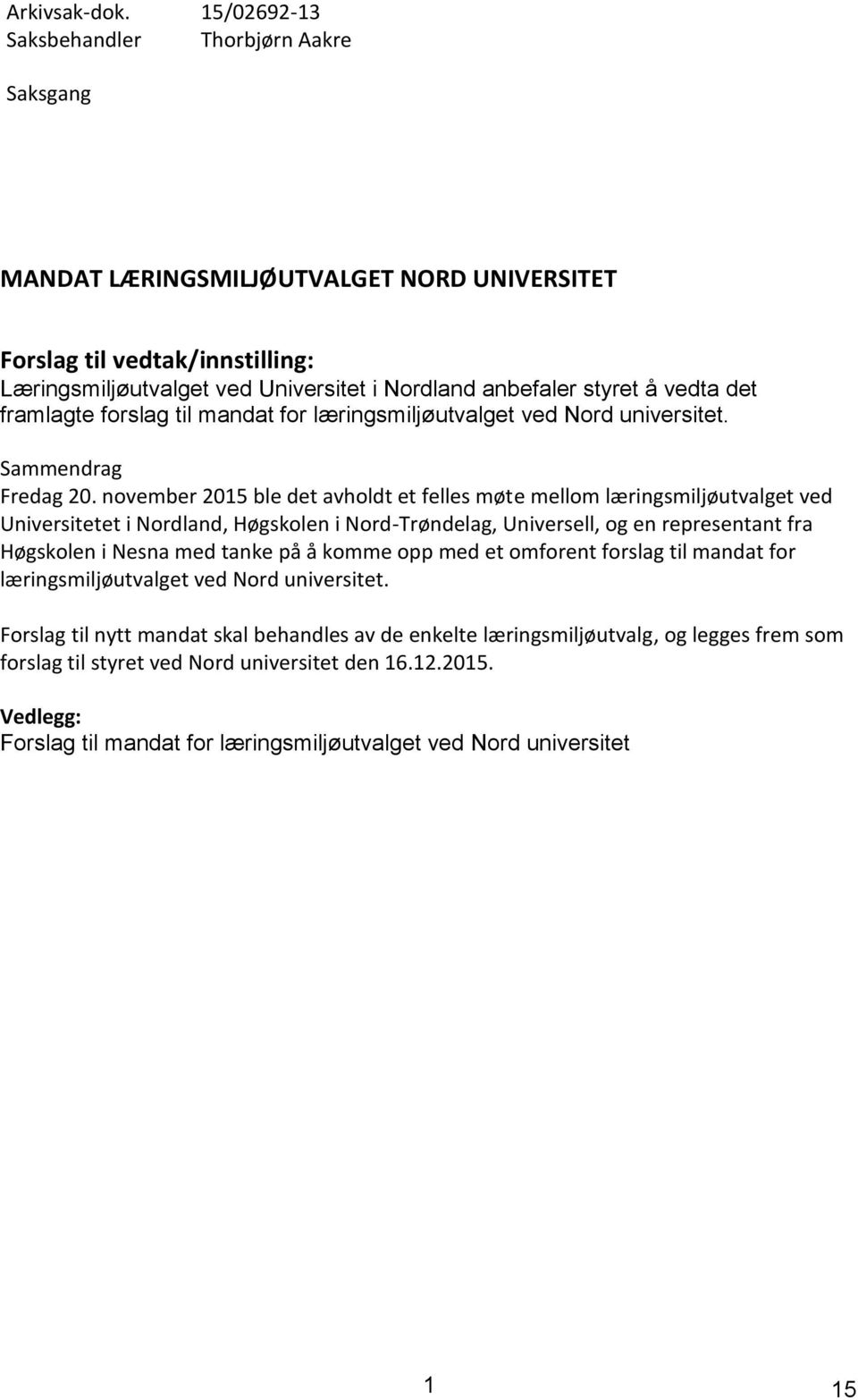 det framlagte forslag til mandat for læringsmiljøutvalget ved Nord universitet. Sammendrag Fredag 20.