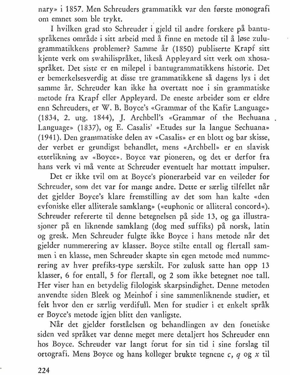 Samme ir (1850) publiserte Krapf sitt kjente verk om swahilispriket, likes; Appleyard sitt verk om xhosaspriket. Det sists er en milepel i bantugrammatikkens historie.