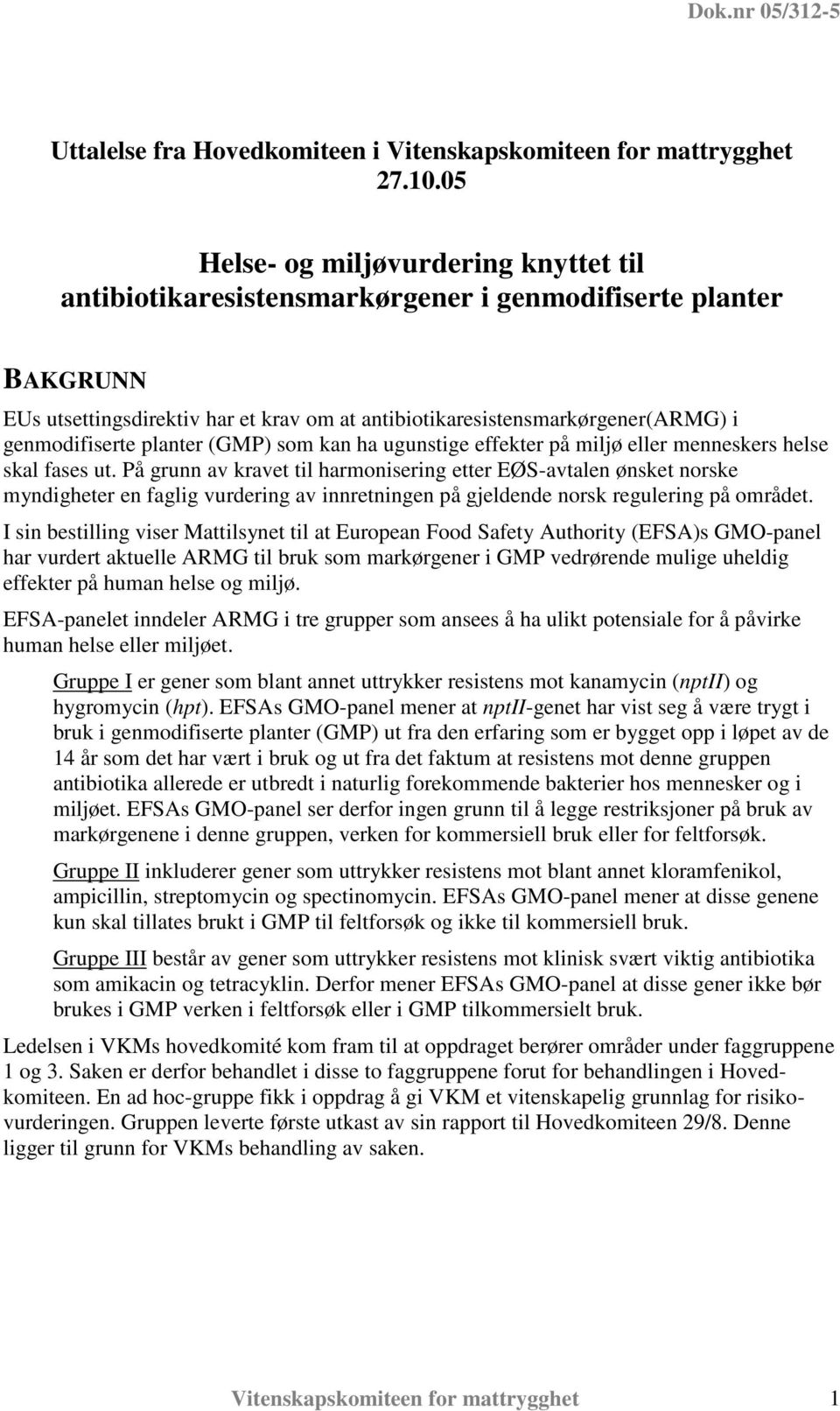 genmodifiserte planter (GMP) som kan ha ugunstige effekter på miljø eller menneskers helse skal fases ut.