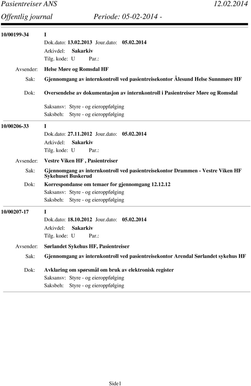 2014 Helse Møre og Romsdal HF Gjennomgang av internkontroll ved pasientreisekontor Ålesund Helse Sunnmøre HF Oversendelse av dokumentasjon av internkontroll i Pasientreiser Møre