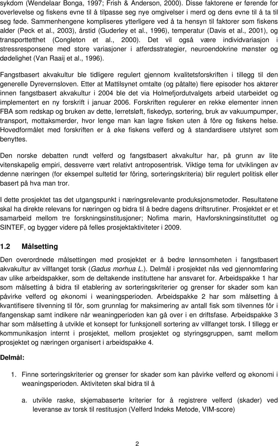 , 2001), og transporttetthet (Congleton et al., 2000).