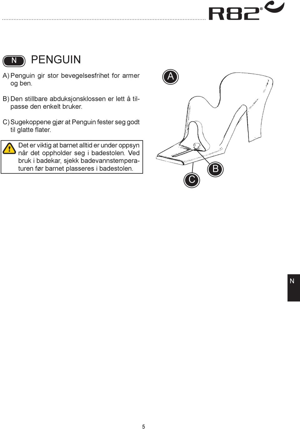 C) Sugekoppene gjør at Penguin fester seg godt til glatte flater.