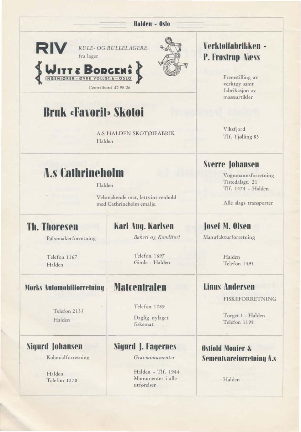 S\ crre Johansen Vognm:lOnsforrctning Tisredalsgt. 21 Tlf. 1474 - HIlden Alle slags transporter Til. TIloresen PølscIll aker for fctoin~ Kilrl 1\lIg. KllrlsclI 81lkrri o,lr, Kom/ilor; Josel M.