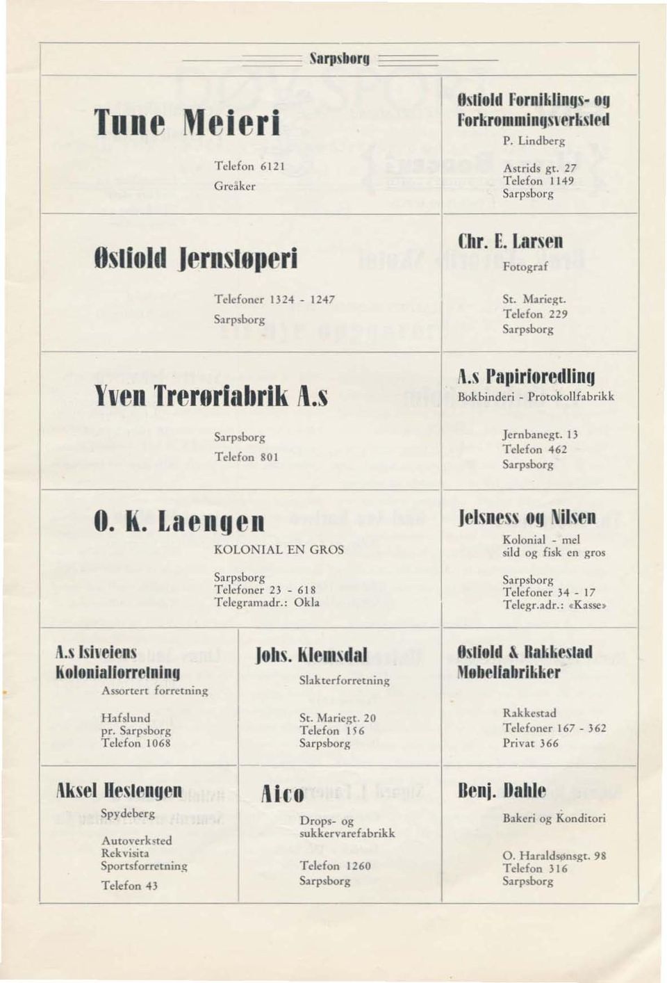 Laengen KOLONIAL EN GROS Sarpsborg Telefoner 2} - 618 Tc!egr:lInadr.: Okl:!. Jl'lsness oy Nilsen Kolonial - mel sild og fisk en gros S:lrpsbor~ Telefoner H - 17 Tclcgr.adr.:,Kassc) A.