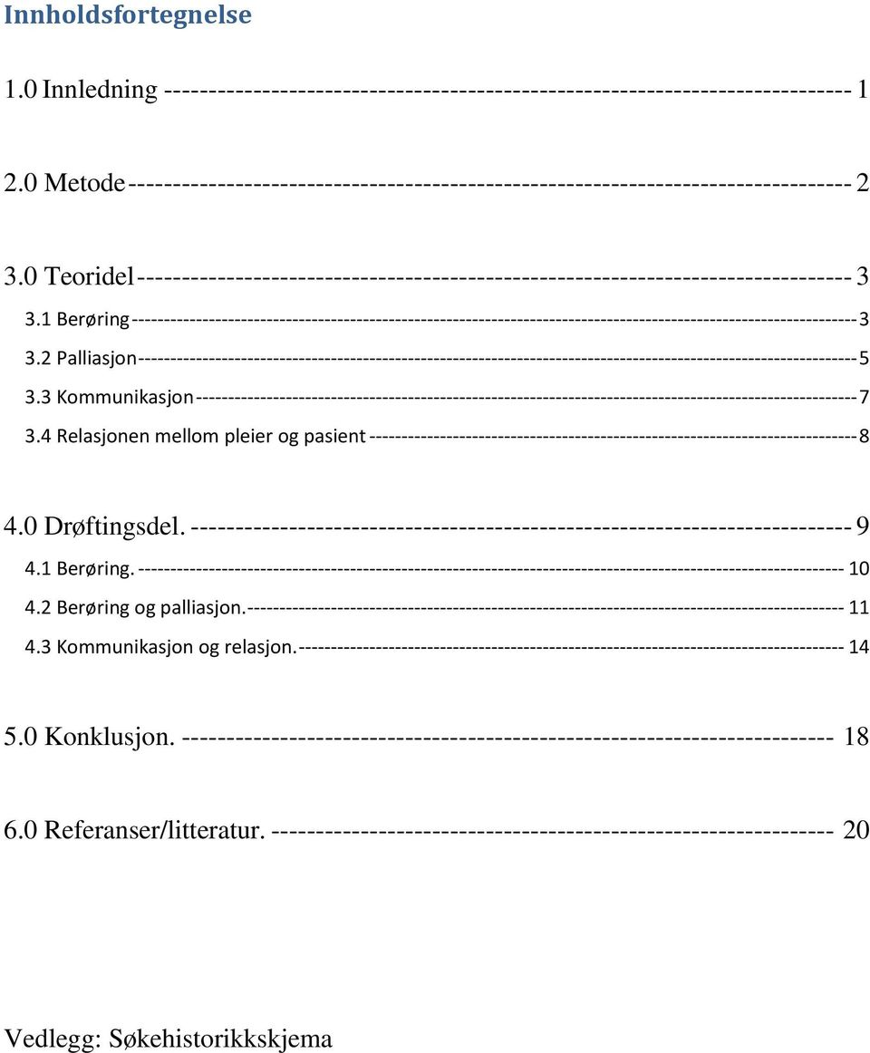 1 Berøring ----------------------------------------------------------------------------------------------------------------- 3 3.