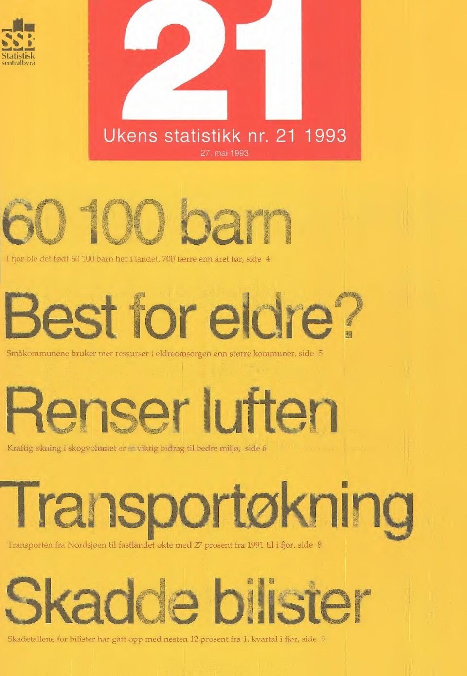 .. '.4,. 4,.4%. lbyk.,4>y" _, --- - FI Kraftig økning i skogvolumet.e viktig bidrag til bedre miljø, side 6 Tr.